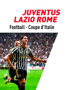 Football - Coupe d'Italie : Juventus Turin / Lazio Rome