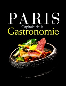 Paris, capitale de la gastronomie