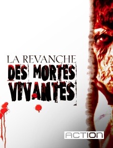 ACTION - La revanche des mortes vivantes