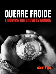 Arte - Guerre froide, l'homme qui sauva le monde