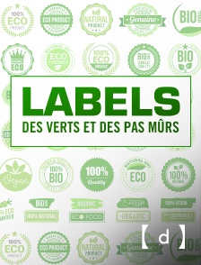 France TV Docs - Labels : des verts et des pas mûrs