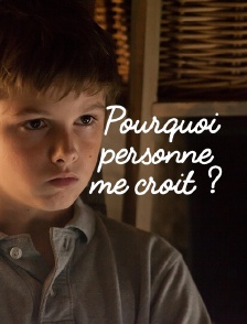 Pourquoi personne me croit ?