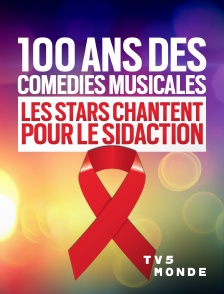 TV5MONDE - 100 ans des comédies musicales : les stars chantent pour le Sidaction