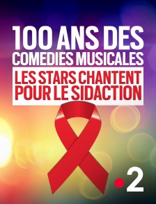 France 2 - 100 ans des comédies musicales : les stars chantent pour le Sidaction