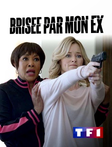 TF1 - Brisée par mon ex