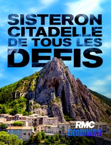RMC Découverte - Sisteron : citadelle de tous les défis