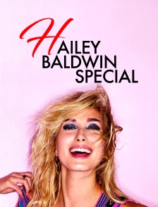 Hailey Baldwin Special