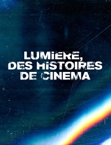 Lumière, des histoires de cinéma