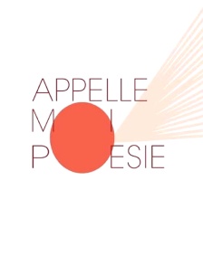 Appelle-moi poésie
