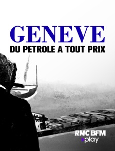 Genève, du pétrole à tout prix