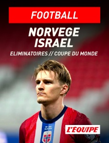 L'Equipe - Football - Eliminatoires de la Coupe du monde UEFA : Norvège / Israël