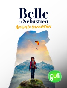 Gulli - Belle et Sébastien : nouvelle génération