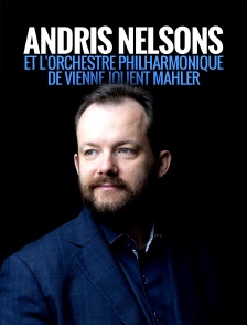 Andris Nelsons et l'Orchestre philharmonique de Vienne jouent Mahler