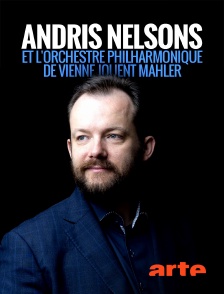 Arte - Andris Nelsons et l'Orchestre philharmonique de Vienne jouent Mahler