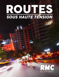 RMC Découverte - Routes sous haute tension