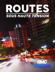 RMC Découverte - Routes sous haute tension