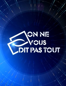 On ne vous dit pas tout