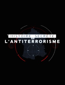 Histoire secrète de l'antiterrorisme