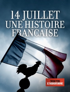 14 juillet, une histoire française