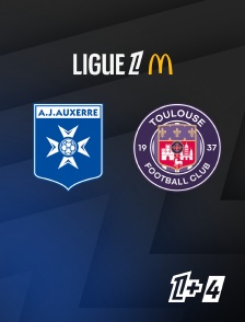 Ligue 1+ 4 - Football - Ligue 1 McDonald's : Auxerre / Toulouse