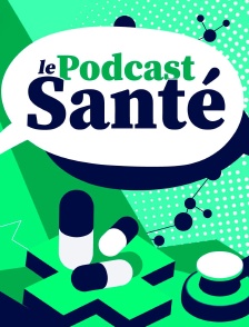 Le Podcast santé