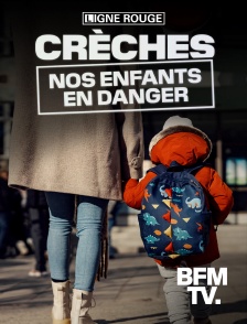 BFMTV - Crèches, nos enfants en danger