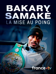 France.tv - Bakary Samaké, la mise au poing
