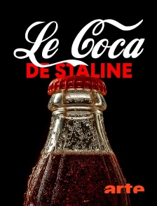 Arte - Le Coca de Staline : Le pétillant secret de l'Union soviétique en replay