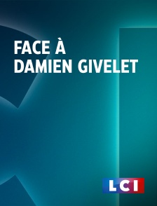 LCI - La Chaîne Info - Face à Damien Givelet
