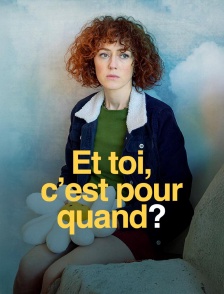 Et toi, c'est pour quand ?