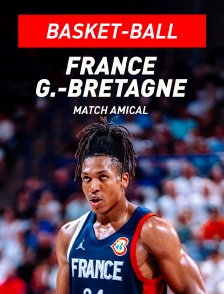 Basket-ball - Match amical international : France / Grande-Bretagne