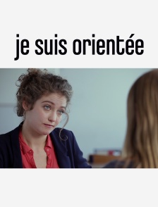 Je suis orientée