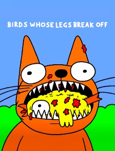 Birds whose Legs Break Off