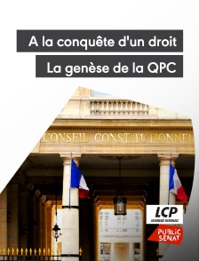 LCP Public Sénat - A la conquête d'un droit, la genèse de la QPC