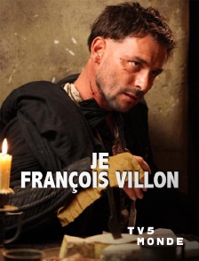 TV5MONDE - Je, François Villon, assassin, voleur, poète...