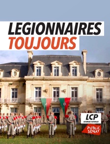 LCP Public Sénat - Légionnaires toujours