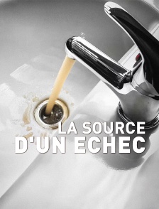 La source d'un échec