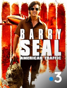 France 3 - Barry Seal : American Traffic