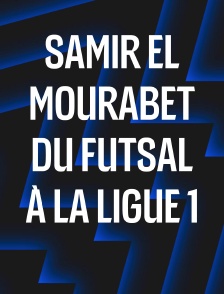 Samir El Mourabet, du futsal à la Ligue 1