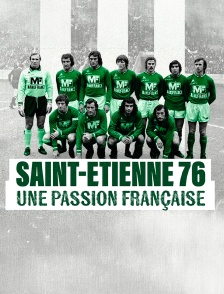 Saint-Etienne 76 : une passion française