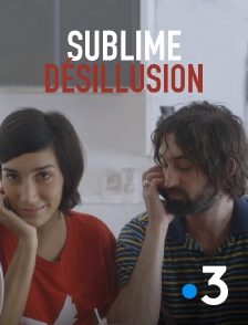 France 3 - Sublime désillusion