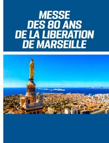 Messe des 80 ans de la libération de Marseille à Notre-Dame-de-la-Garde