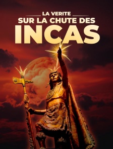 La vérité sur la chute des Incas