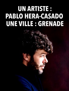 Un artiste : Pablo Heras-Casado - Une ville : Grenade