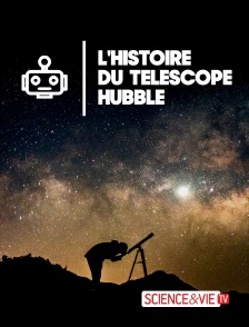 Science et Vie TV - L'histoire du télescope Hubble