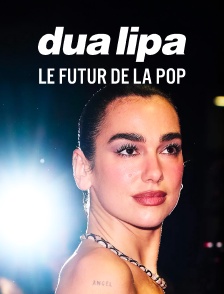Dua Lipa : Le futur de la pop
