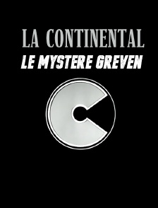 La Continental : Le mystère Greven