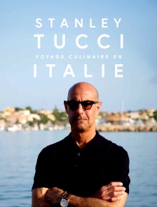 Stanley Tucci voyage culinaire en Italie