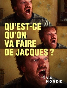 TV5MONDE - Qu'est-ce qu'on va faire de Jacques ?