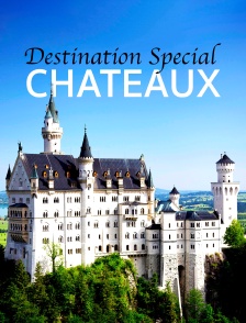 Destination Special : Chateaux